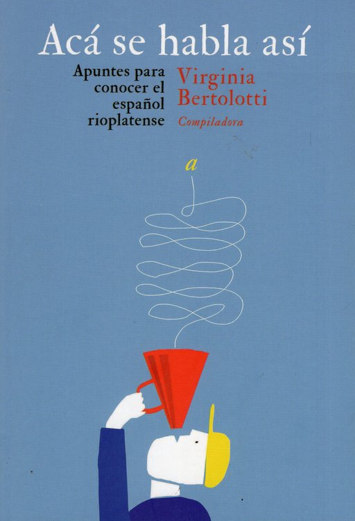 Imagen de ACÁ SE HABLA ASÍ / VIRGINIA BERTOLOTTI