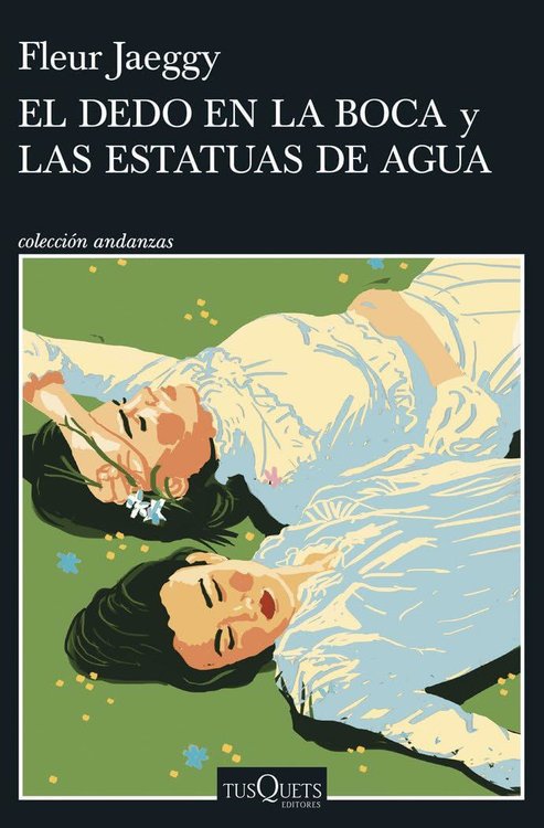 Imagen de EL DEDO EN LA BOCA Y LAS ESTATUAS DE AGUA / FLEUR JAEGGY