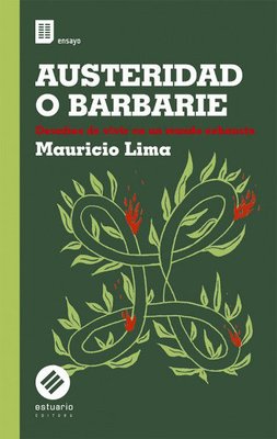 Imagen de AUSTERIDAD O BARBARIE / MAURICIO LIMA
