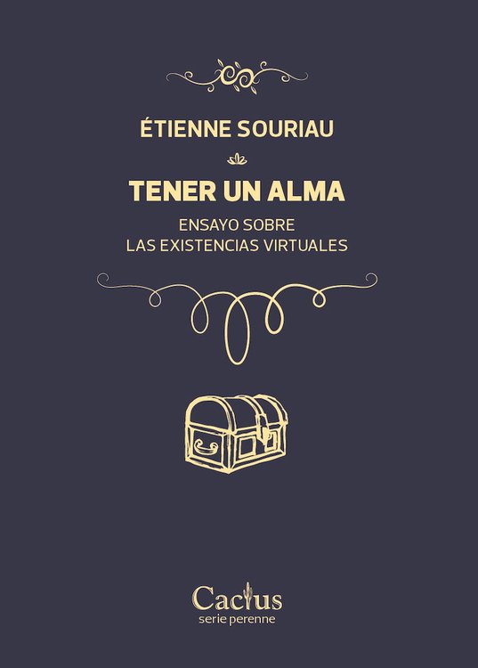 Imagen de TENER UN ALMA: ENSAYO SOBRE LAS EXISTENCIAS VIRTUALES / ETIENNE SOURIAU