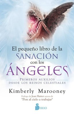 Imagen de EL PEQUEÑO LIBRO DE LA SANACIÓN CON LOS ÁNGELES / KIMBERLY MAROONEY