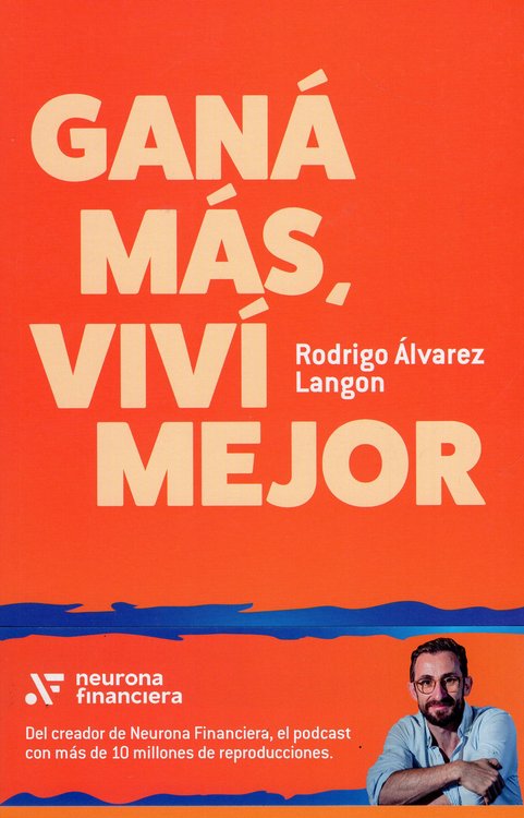 Imagen de GANÁ MÁS, VIVÍ MEJOR / RODRIGO ÁLVAREZ LANGON