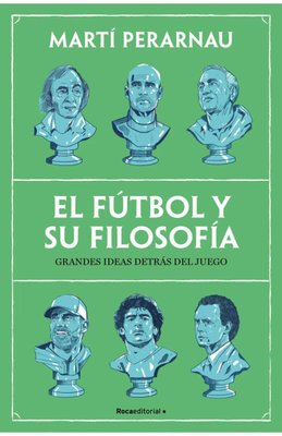 Imagen de EL FÚTBOL Y SU FILOSOFÍA / MARTÍ PERARNAU