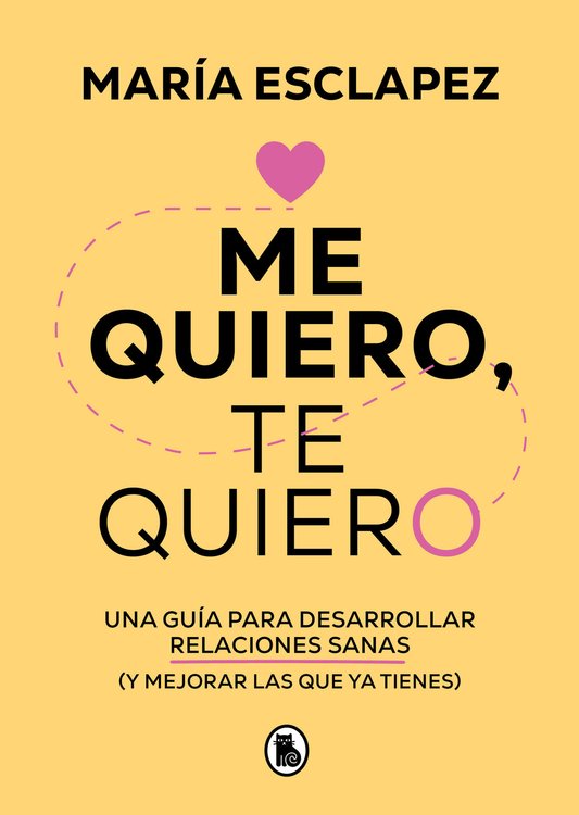 Imagen de ME QUIERO, TE QUIERO / MARÍA ESCLAPEZ