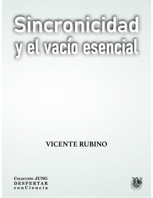Imagen de SINCRONICIDAD Y EL VACÍO ESENCIAL / VICENTE RUBINO