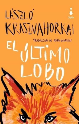 Imagen de EL ÚLTIMO LOBO / LÁSZLÓ KRASZNAHORKAI
