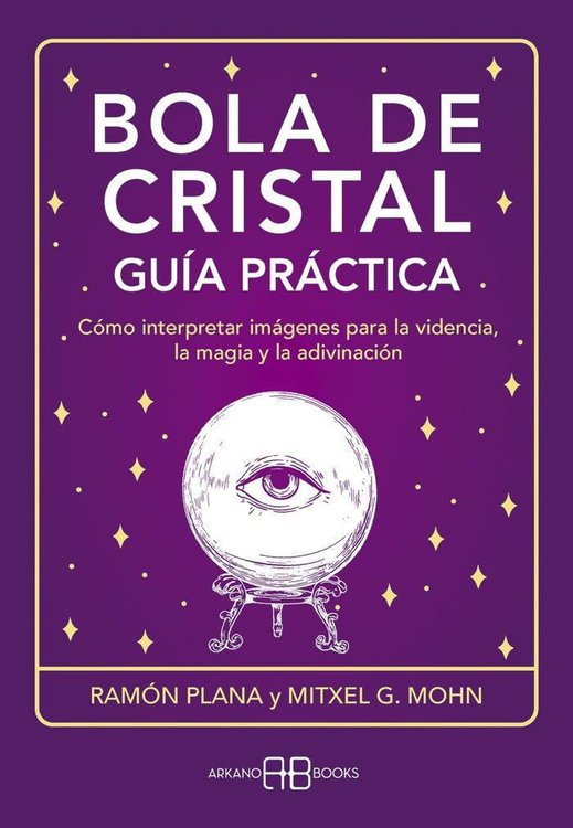 Imagen de BOLA DE CRISTAL: GUÍA PRÁCTICA / RAMÓN PLANA Y MITXEL G. MOHN