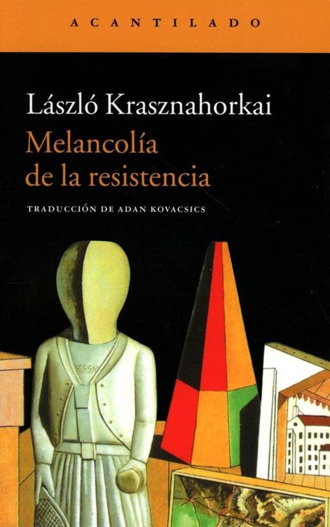 Imagen de MELANCOLIA DE LA RESISTENCIA / LASZLO KRASZNAHORKAI