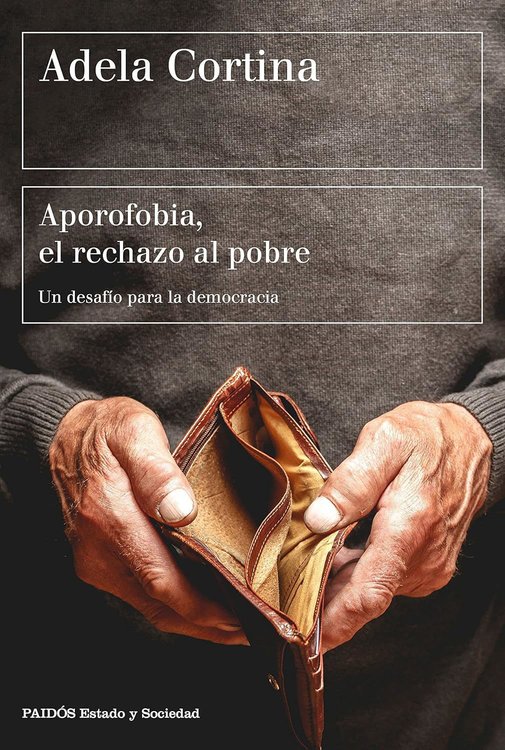 Imagen de APORAFOBIA, EL RECHAZO AL POBRE / ADELA CORTINA