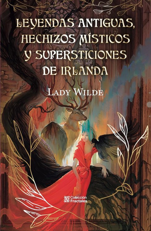 Imagen de LEYENDAS ANTIGUAS, HECHIZOS MÍSTICOS Y SUPERSTICIONES DE IRLANDA / LADY WILDE