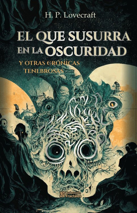 Imagen de EL QUE SUSURRA EN LA OSCURIDAD Y OTRAS CRÓNICAS TENEBROSAS / H.P. LOVECRAFT