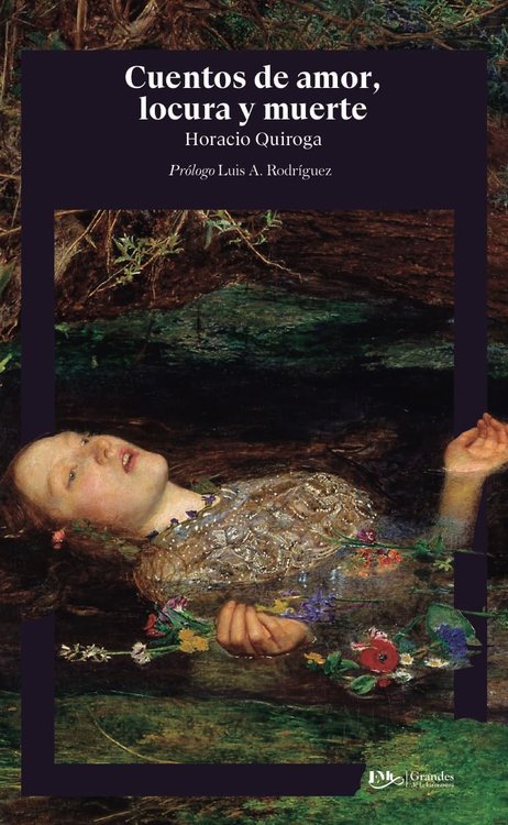 Imagen de CUENTOS DE AMOR, DE LOCURA Y DE MUERTE / HORACIO QUIROGA