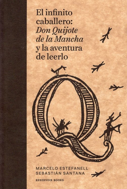 Imagen de EL INFINITO CABALLERO: DON QUIJOTE DE LA MANCHA Y LA AVENTURA DE LEERLO / MARCELO ESTEFANELL