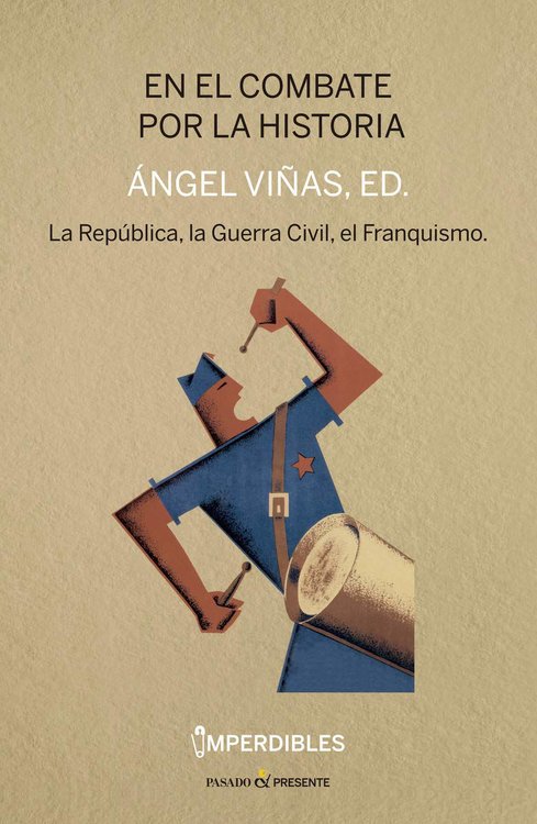 Imagen de EN EL COMBATE POR LA HISTORIA / ÁNGEL VIÑAS