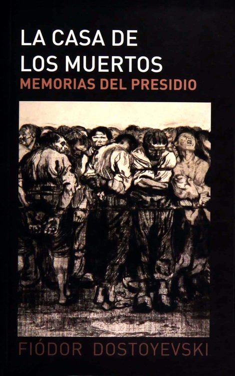 Imagen de LA CASA DE LOS MUERTOS: MEMORIAS DEL PRESIDIO / FIÓDOR DOSTOYEVSKI
