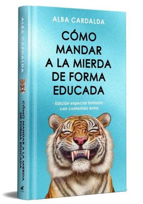 Imagen de CÓMO MANDAR A LA MIERDA DE FORMA EDUCADA (ED. ESPECIAL) / ALBA CARDALDA