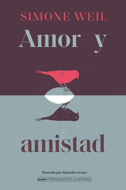 Imagen de AMOR Y AMISTAD (ALMA ILUSTRADOS) / SIMONE WEIL