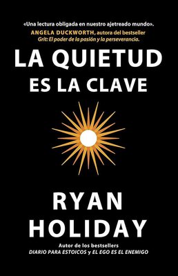 Imagen de LA QUIETUD ES LA CLAVE / RYAN HOLIDAY