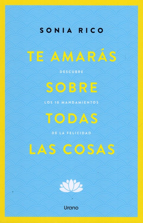 Imagen de TE AMARÁS SOBRE TODAS LAS COSAS / SONIA RICO