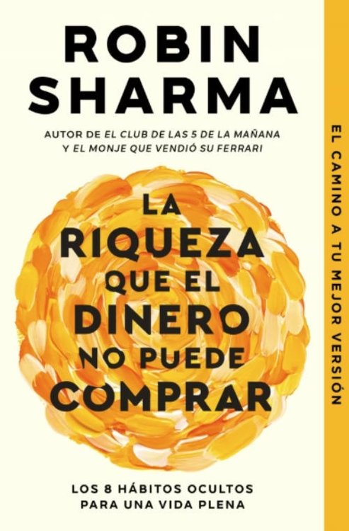 Imagen de LA RIQUEZA QUE EL DINERO NO PUEDE COMPRAR / ROBIN SHARMA