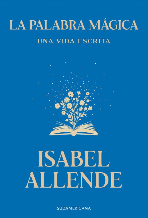 Imagen de LA PALABRA MÁGICA - UNA VIDA ESCRITA / ISABEL ALLENDE