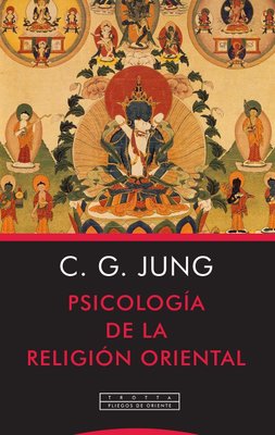 Imagen de PSICOLOGÍA DE LA RELIGIÓN ORIENTAL / CARL GUSTAV JUNG