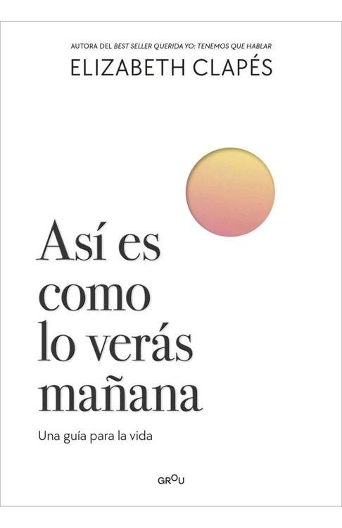 Imagen de ASÍ ES COMO LO VERÁS MAÑANA / ELIZABETH CLAPÉS