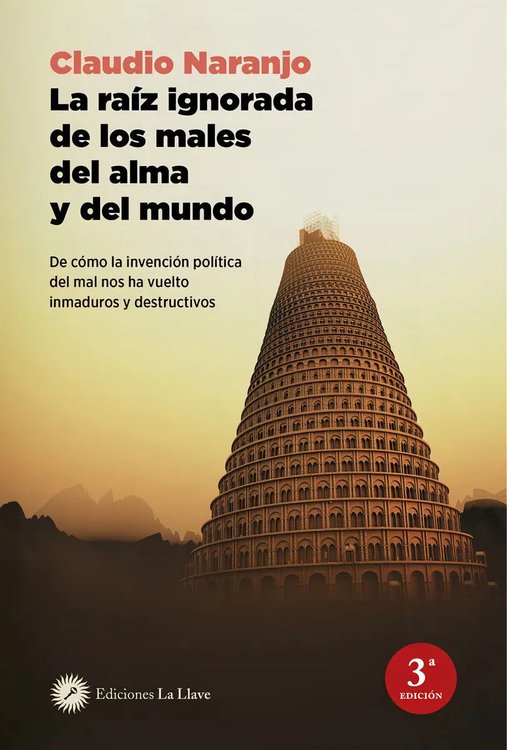 Imagen de LA RAÍZ IGNORADA DE LOS MALES DEL ALMA Y DEL MUNDO / CLAUDIO NARANJO