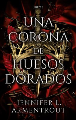 Imagen de UNA CORONA DE HUESOS DORADOS (LIBRO 3) / JENNIFER L. ARMENTROUT