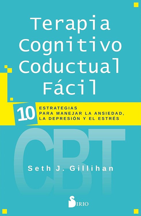 Imagen de TERAPIA COGNITIVO CONDUCTUAL FÁCIL / SETH J. GILLIHAN