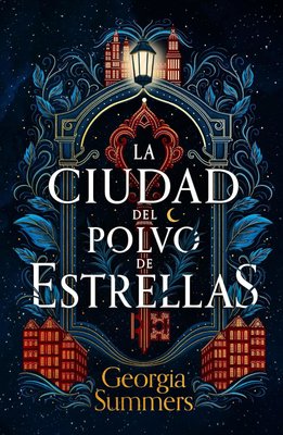 Imagen de LA CIUDAD DEL POLVO DE ESTRELLAS / GEORGIA SUMMERS