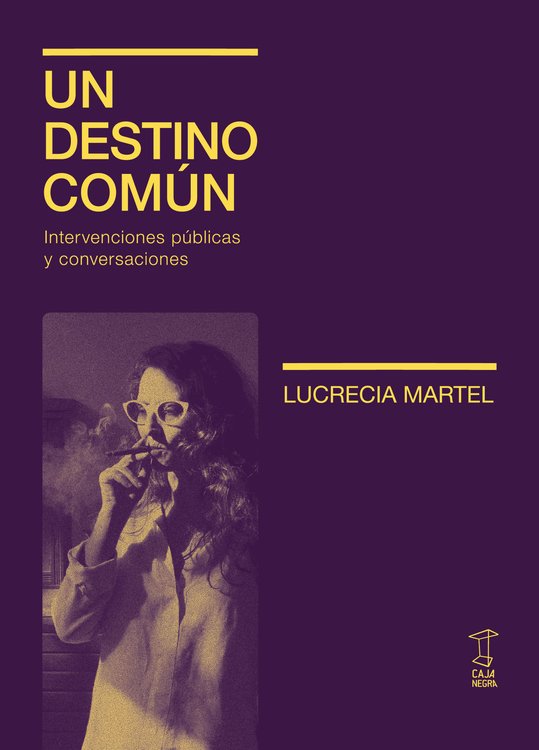 Imagen de UN DESTINO COMÚN / LUCRECIA MARTEL