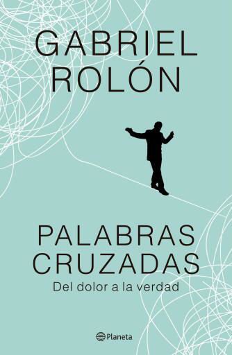 Imagen de PALABRAS CRUZADAS (DEL DOLOR A LA VERDAD) / GABRIEL ROLÓN