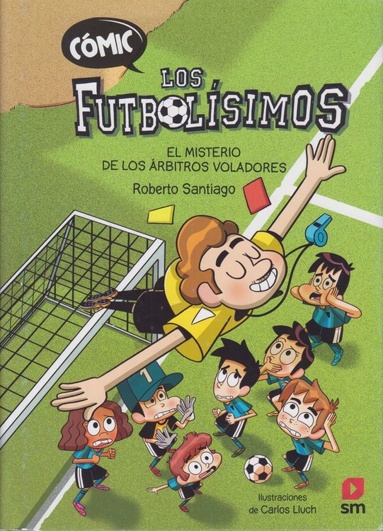 Imagen de CÓMIC LOS FUTBOLÍSIMOS: EL MISTERIO DE LOS ÁRBITROS VOLADORES / ROBERTO SANTIAGO