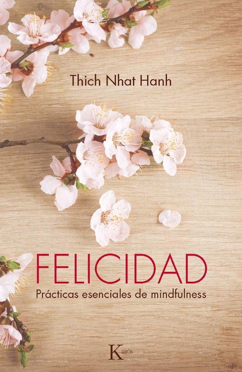 Imagen de FELICIDAD: PRÁCTICAS ESENCIALES DEL MINDFULNESS / THICH NHAT HANH