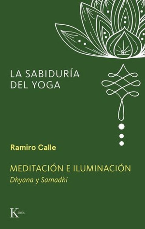 Imagen de LA SABIDURÍA DEL YOGA: MEDITACIÓN E ILUMINACIÓN / RAMIRO CALLE