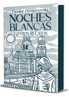 Imagen de NOCHES BLANCAS Y OTROS RELATOS (TAPA DURA) / FIÓDOR DOSTOYEVSKI