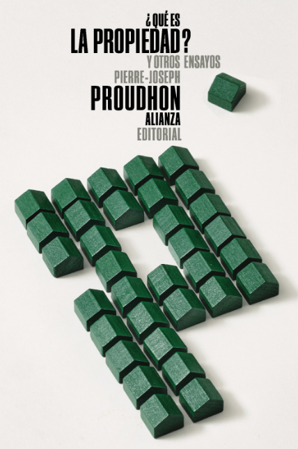 Imagen de ¿QUÉ ES LA PROPIEDAD? Y OTROS ENSAYOS / PIERRE-JOSEPH PROUDHON