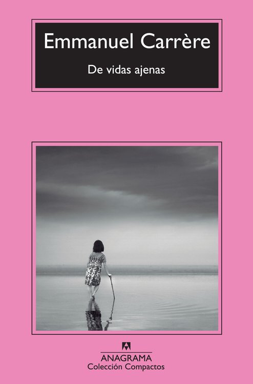 Imagen de DE VIDAS AJENAS / EMMANUEL CARRÉRE