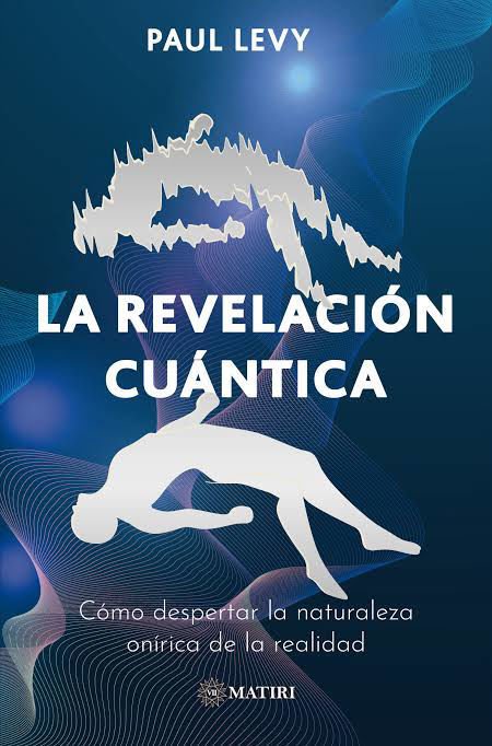 Imagen de LA REVELACIÓN CUÁNTICA / PAUL LEVY