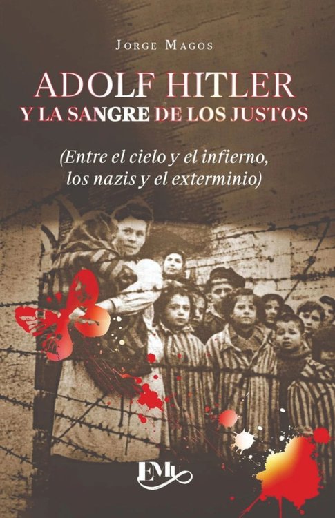 Imagen de ADOLF HITLER Y LA SANGRE DE LOS JUSTOS / JORGE MAGOS