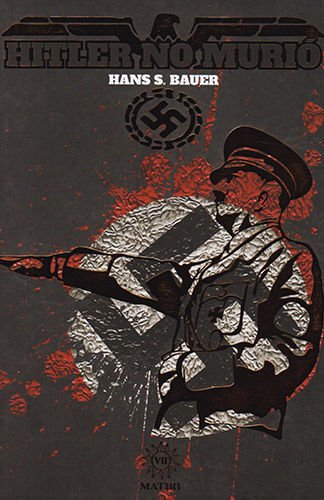 Imagen de HITLER NO MURIÓ / HANS S. BAUER