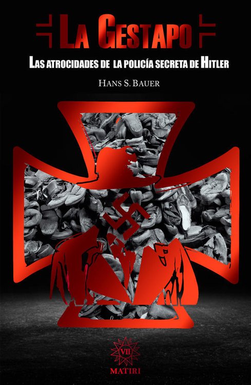 Imagen de LA GESTAPO: LAS ATROCIDADES DE LA POLICÍA SECRETA DE HITLER / HANS S. BAUER