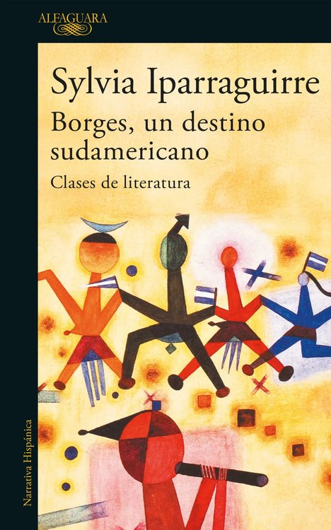 Imagen de BORGES, UN DESTINO SUDAMERICANO / SYLVIA IPARRAGUIRRE